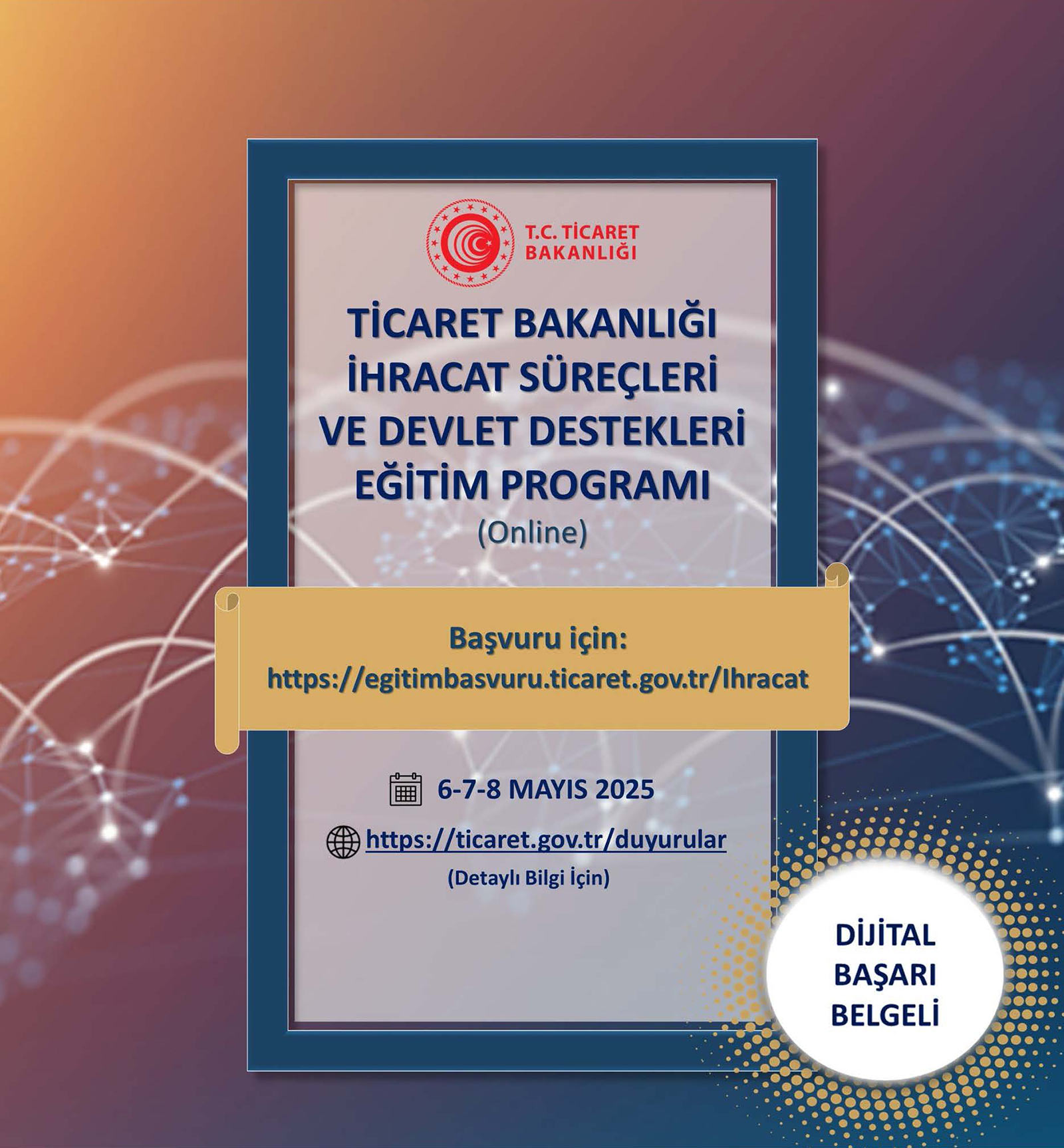 Ticaret Bakanlığı İhracat Süreçleri ve Devlet Destekleri Eğitim Programı - 6-7-8 Mayıs 2025